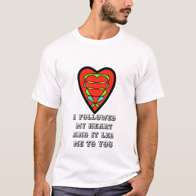Camiseta Camiseta, segui meu coração e me levou até você (Frente)