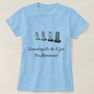 Camiseta Camiseta-T - Genealogistas fazem isso pelas Memóri