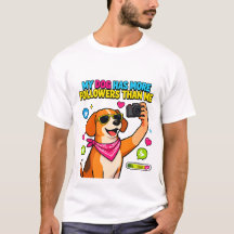CamisetaMeu Cachorro Tem Mais Seguidores do Que Eu