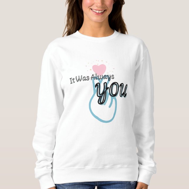 Camiseta Camisola It Was Always You (Frente)
