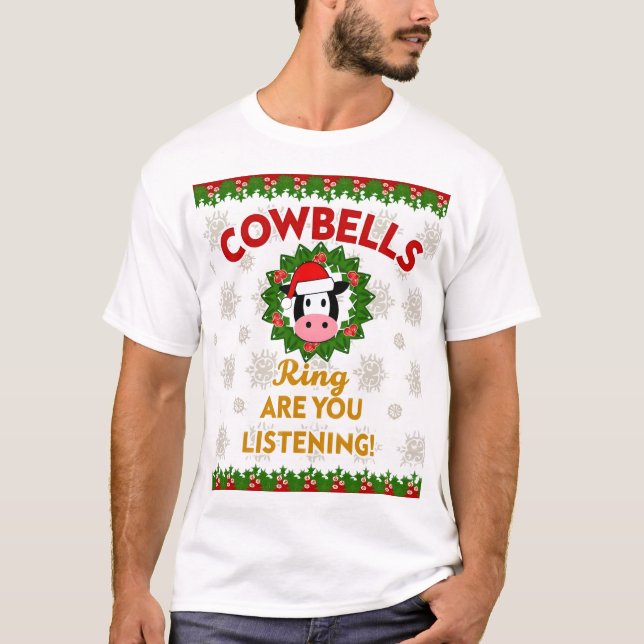 Camiseta Campainhas de Vaca Tocam você está Ouvindo Natal D (Frente)