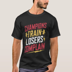 Camiseta Campeões Treinam Perdedores Se Queixam