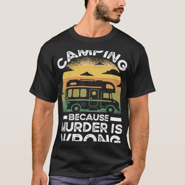 Camiseta Camper  Camping Because Murder Is Wrong Travel (Frente)