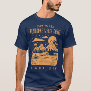 Camiseta Camping and Pembroke Welsh Corgi Kinda Day Corgi O