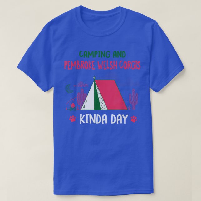Camiseta Camping and Pembroke Welsh Corgis Kinda Day Corgi (Frente do Design)