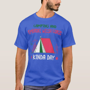 Camiseta Camping and Pembroke Welsh Corgis Kinda Day Corgi
