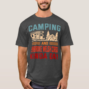 Camiseta Camping and Pembroke Welsh Corgis Kinda Day Corgi