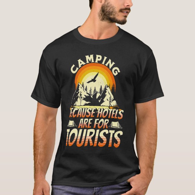 Camiseta Camping Because Hotels Are For Tourists Funny Camp (Frente)