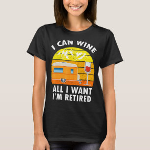 Camiseta Camping I Can Wine All I want I'm Recansado Camper