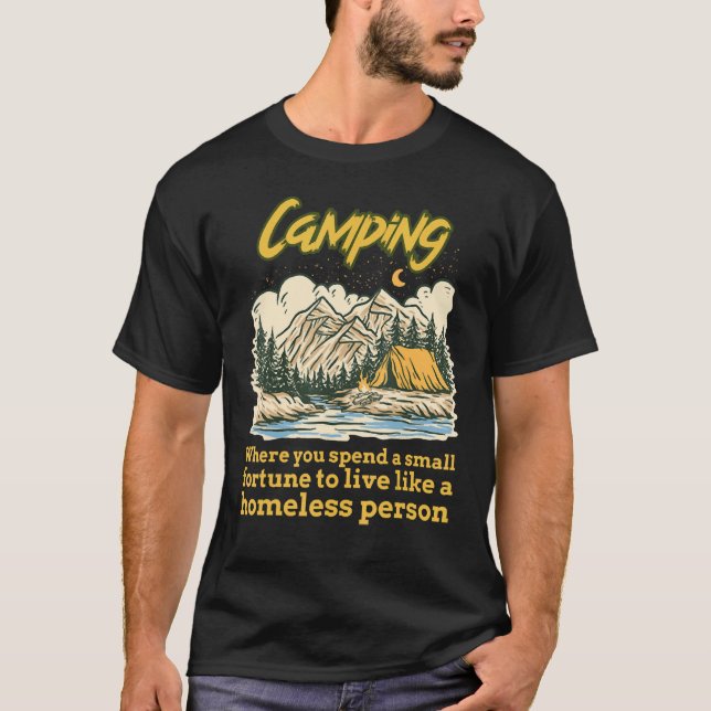 Camiseta Camping Where You Spend Small Fortune To Live Like (Frente)