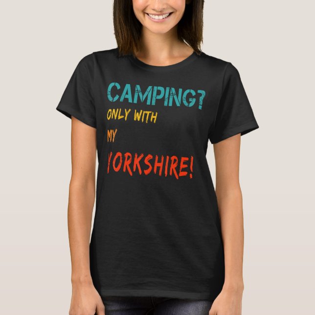 Camiseta Camping with dog tent camper van only with my York (Frente)
