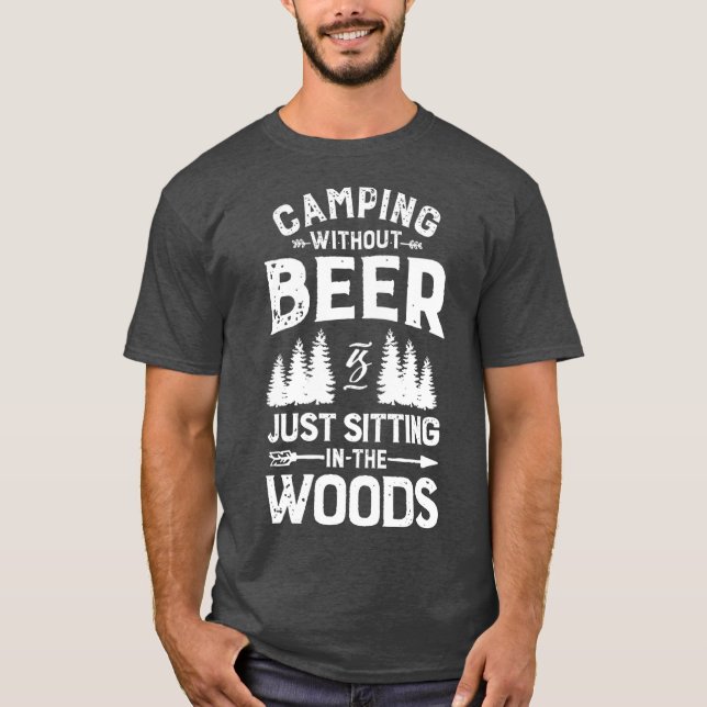 Camiseta Camping Without Beer Is Just Sitting In The T (Frente)