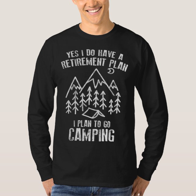Camiseta Camping  Yes I Do Have A Retirement Plan To Go Cam (Frente)