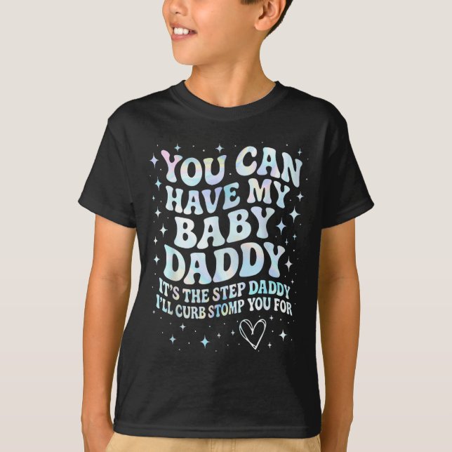 Camiseta Can Have My Baby Daddy It's The Step Daddy I'll Cu (Frente)