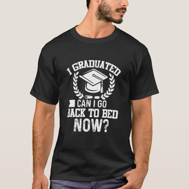 Camiseta Can I Go Back to Bed Graduation  For Her Him (Frente)
