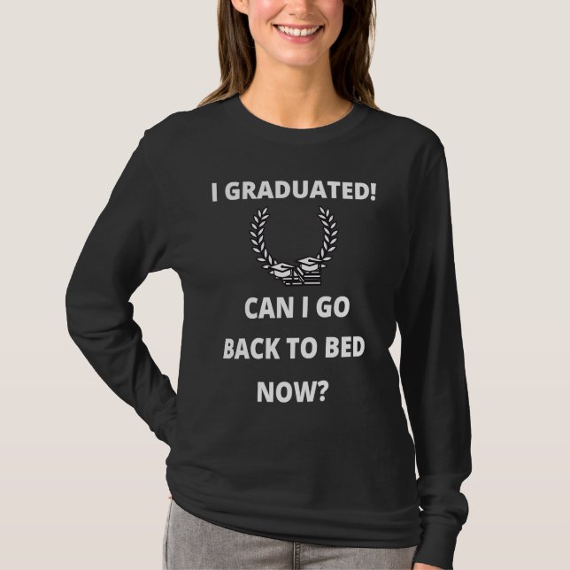 Camiseta Can I Go Back to Bed  Graduation  For Him Her (Frente)