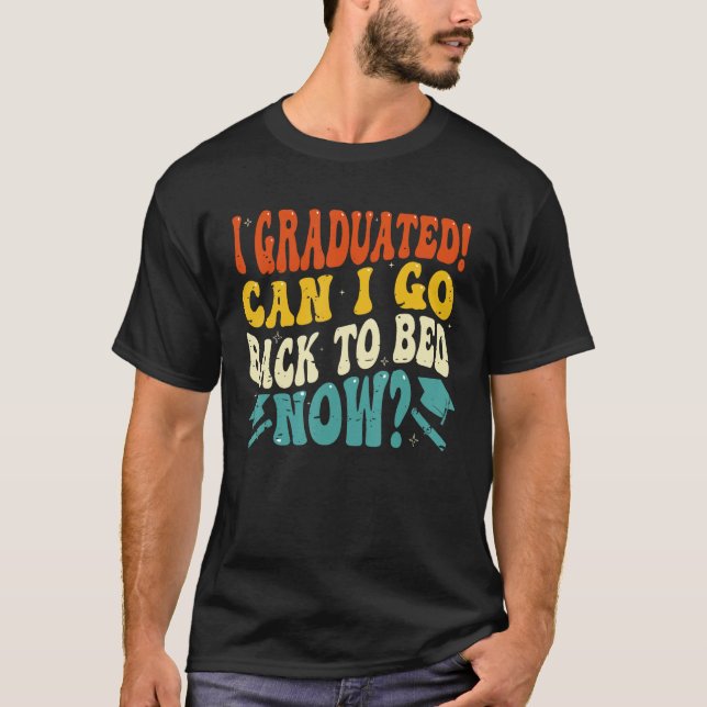 Camiseta Can I Go Back to Bed  Graduation High School Colle (Frente)