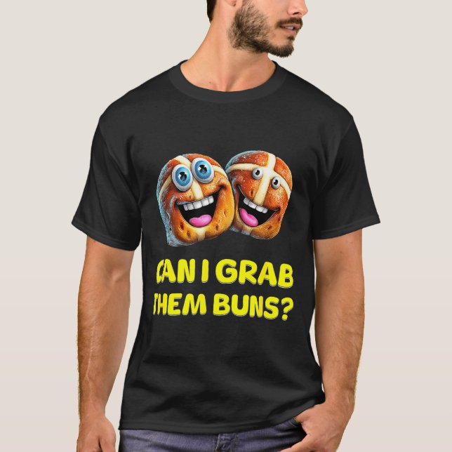 Camiseta Can I Grab Them Buns_ Funny Easter Hot Cross Buns  (Frente)