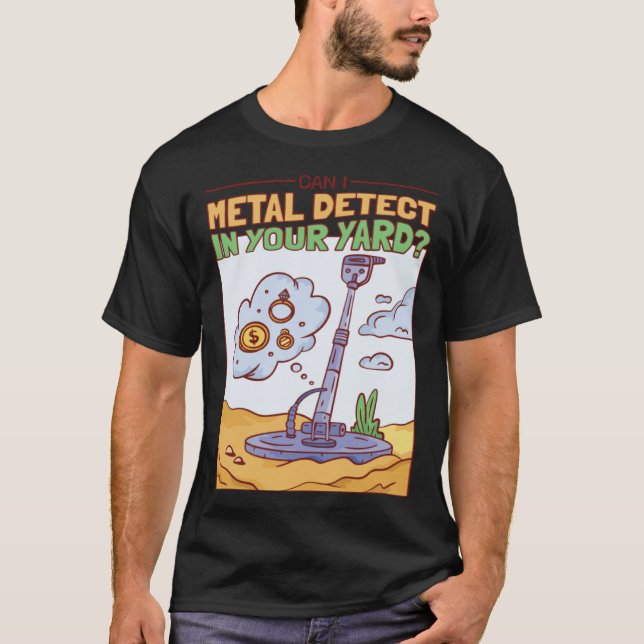 Camiseta Can I Metal Detect In Your Yard Treasure Hunter (Frente)