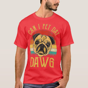 Camiseta Can I Pet Dat Dawg Vintage Funny gift For Dawg Lov