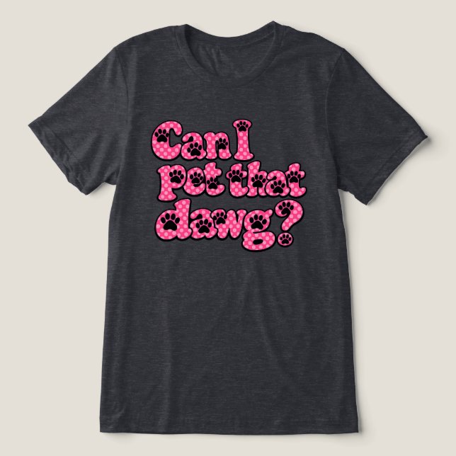 Camiseta Can I Pet that Dawg? (Design frontal)