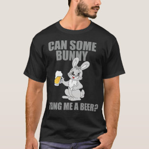 Camiseta Can Some Bunny Bring Me A Beer Happy Easter