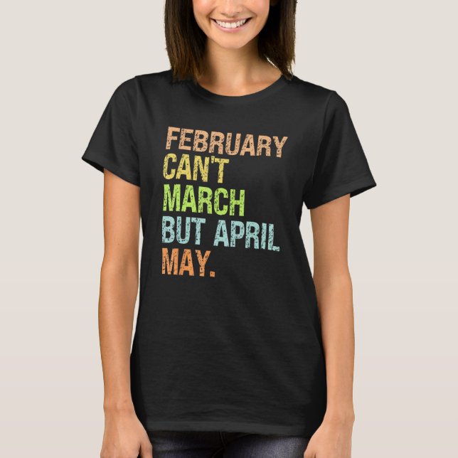 Camiseta Can t February March No but April May  Dad Jokes (Frente)