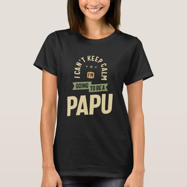 Camiseta Can t Keep Calm  Future Papu Mode On  Father s Day (Frente)