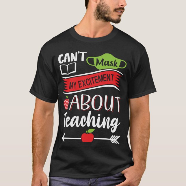 Camiseta Can t Mask My Excitement About Teaching  Graphic (Frente)