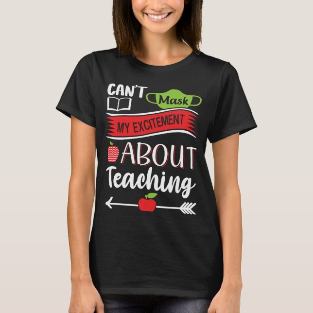 Camiseta Can t Mask My Excitement About Teaching  Graphic (Frente)