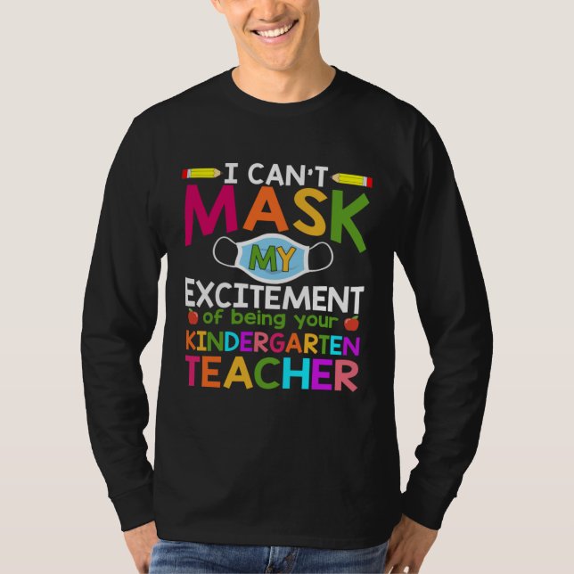 Camiseta Can t Mask My Excitement of being your Kindergarte (Frente)