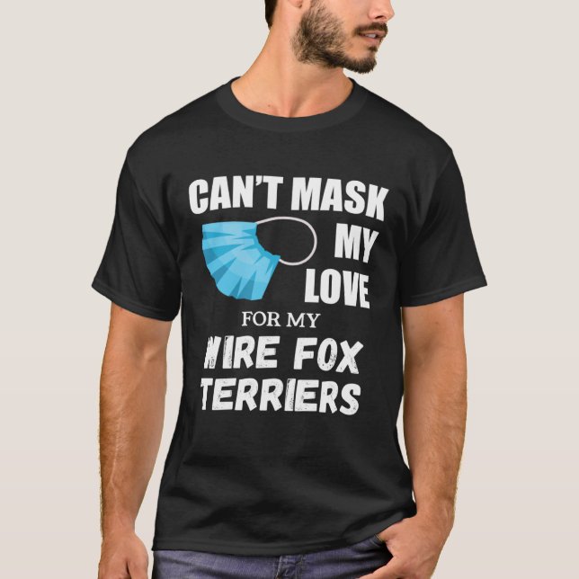 Camiseta Can t Mask My Love For Wire Fox Terrier Dog (Frente)