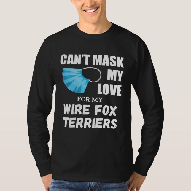 Camiseta Can t Mask My Love For Wire Fox Terrier Dog (Frente)