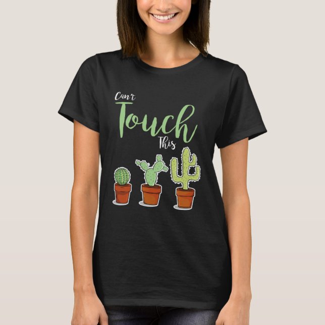 Camiseta Can t Touch This  Succulent Plant Hobby Gardener C (Frente)