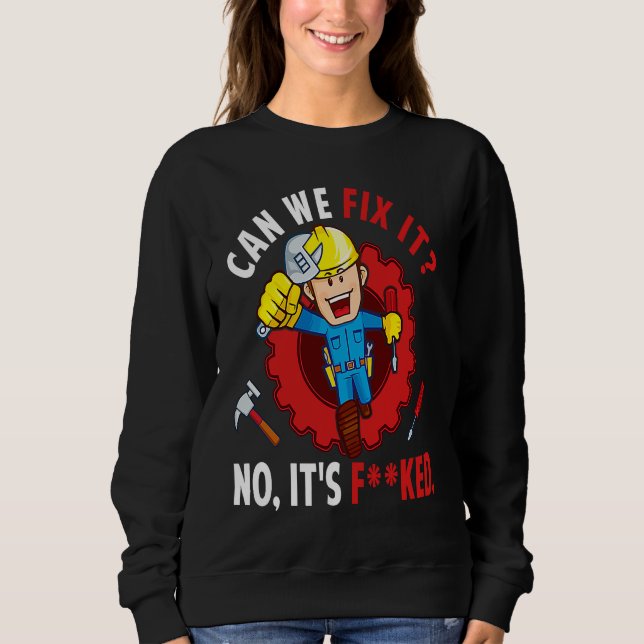 Camiseta Can We Fix It No It's F ked  Repair Man Engineerin (Frente)