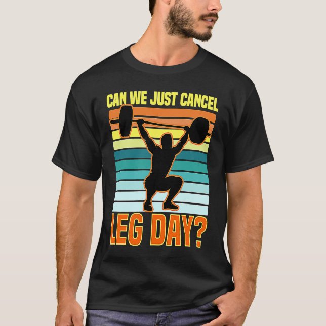 Camiseta Can We Just Cancel Leg Day  Fitness Gym  Quote (Frente)