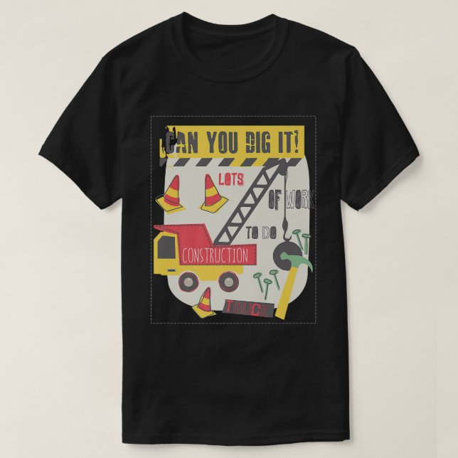 Camiseta Can You Dig It Construction Truck Boy Man Dad Birt (Frente do Design)