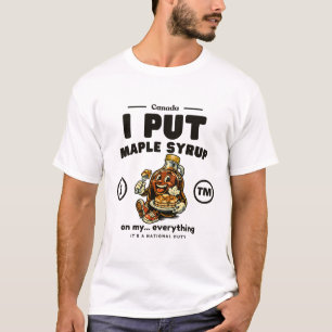 Camiseta Canadá: Eu coloco calda de bordo no meu... tudo