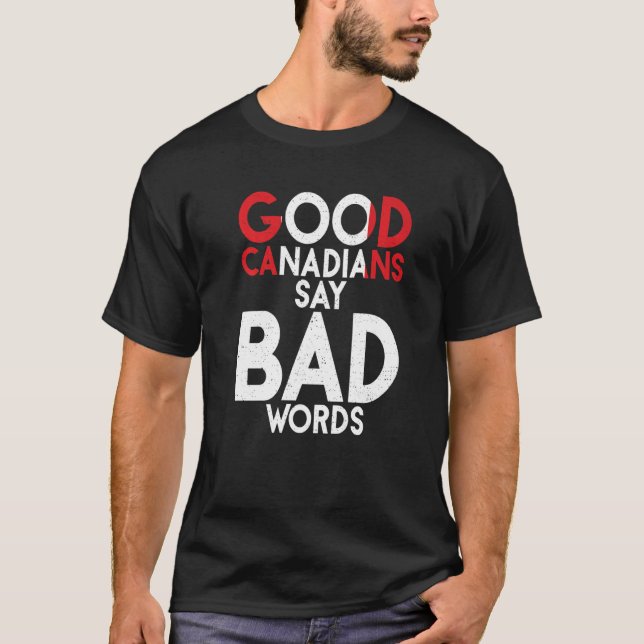 Camiseta Canada Good Canadians say bad Words  Canadian (Frente)