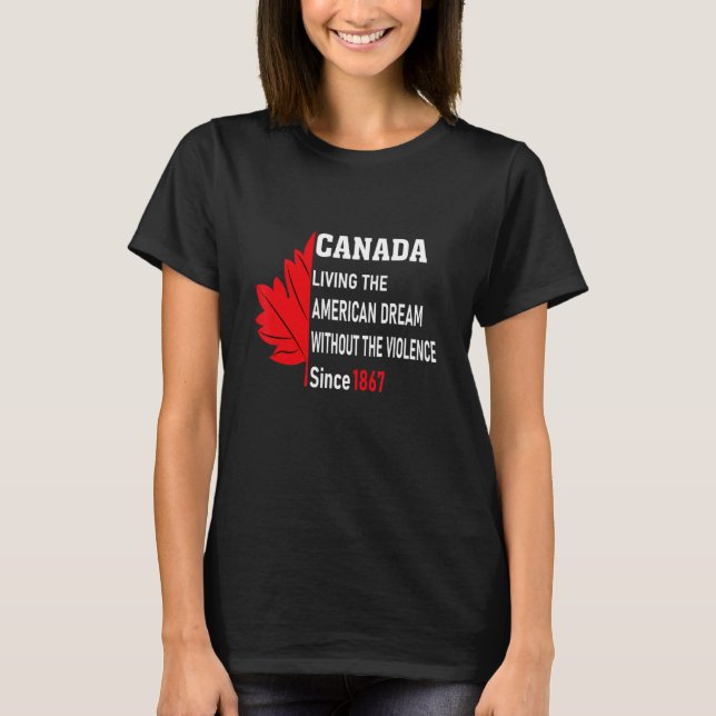 Camiseta Canadá Vivendo O Sonho Americano Sem Violência (Frente)