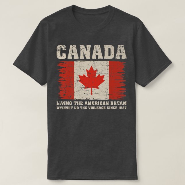 Camiseta Canadá Vivendo O Sonho Americano Sem Violência (Frente do Design)