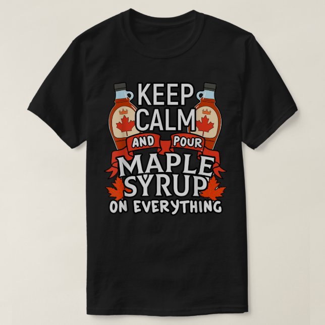 Camiseta Canadense Keep Calm Pour Maple Xarope Engraçado Ca (Frente do Design)