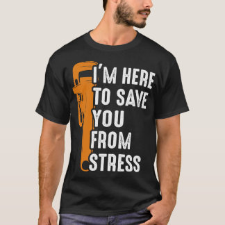 Camiseta Canalizador Estou Aqui Para Salvá-Lo Do Estresse