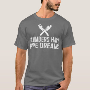 Camiseta Canalizadores Engraçados Têm Sonhos de Pipe