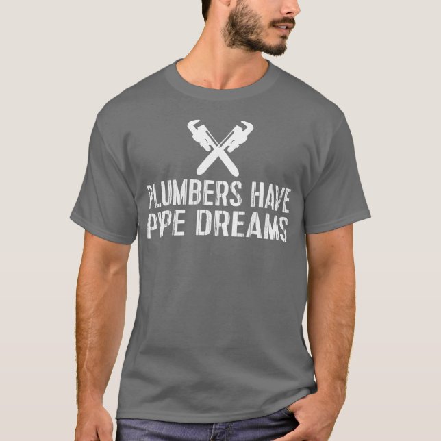 Camiseta Canalizadores Engraçados Têm Sonhos de Pipe (Frente)