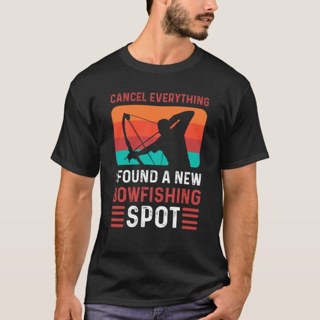 Camiseta Cancel Everything I Found A New Bowfishing Spot Bo (Frente)