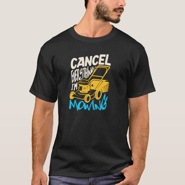 Camiseta Cancelar Tudo O Que Estou Removendo Para Um Jardim (Frente)