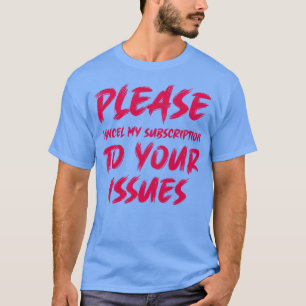 Camiseta Cancele a minha subscrição das suas emissões 1
