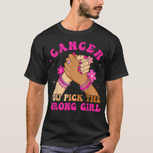 Camiseta Cancer Da Mama Que Você Escolhe A Mulher Errada Qu