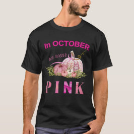 Camiseta Cancer de mamas de abóbora em outubro nós vestimos
